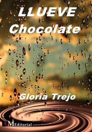 Llueve Chocolate de Gloria Trejo