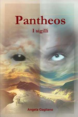 Pantheos. I Sigilli. de Angela Gagliano