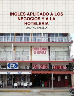 Ingles Aplicado a Los Negocios y a la Hoteleria de Omar Ali Caldela