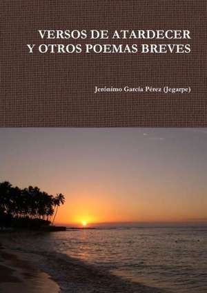 Versos de Atardecer de Jeronimo Garcia Perez (Jegarpe)