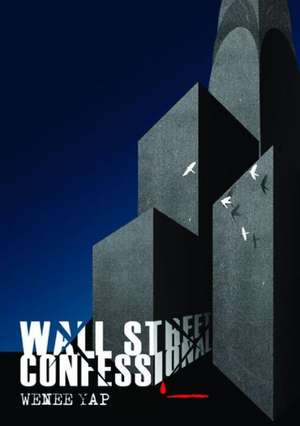 Wall Street Confessional de Wenee Yap