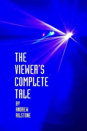 The Viewer's Complete Tale de Andrew Rilstone