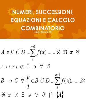 Numeri, Successioni, Equazioni E Calcolo Combinatorio de Luigi Giannelli