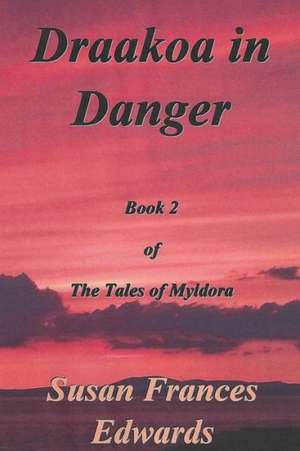 Draakoa in Danger de Susan Frances Edwards