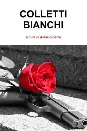 Colletti Bianchi de Alessio Serra