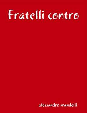 Fratelli Contro de Alessandro Mandelli