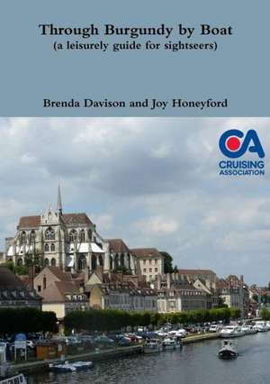 Through Burgundy by Boat (a Leisurely Guide for Sightseers) de Brenda Davison