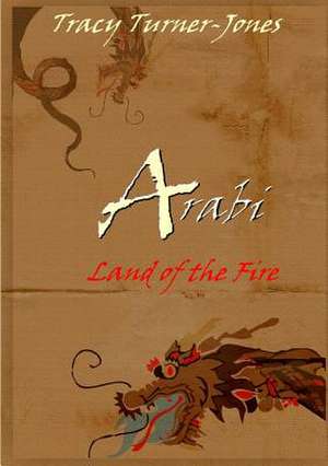 Arabi: Land of the Fire de Tracy Turner-Jones