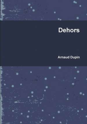 Dehors de Arnaud Dupin
