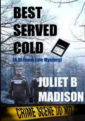 Best Served Cold (a Di Frank Lyle Mystery) de Juliet B. Madison