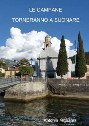 Le Campane Torneranno a Suonare de Antonia Migliaresi