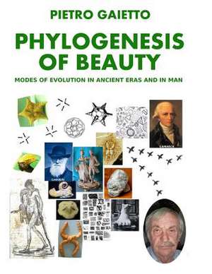 Phylogensesis of Beauty de Pietro Gaietto