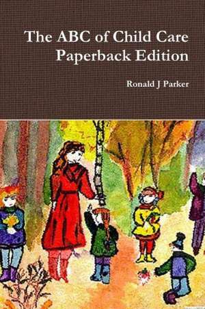 The ABC of Child Care Paperback Edition de Ronald J. Parker