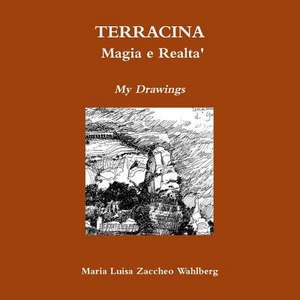 Terracina: Magia E Realta' de Maria Luisa Zaccheo Wahlberg