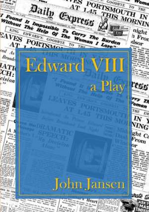 Edward VIII - a Play de John Jansen