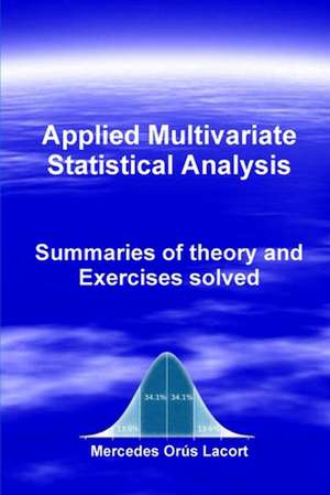 Applied Multivariate Statistical Analysis - Summaries of Theory and Exercises Solved de Mercedes Ora S. Lacort