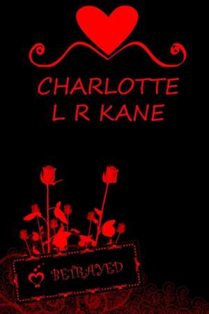 Betrayed de Charlotte L. R. Kane