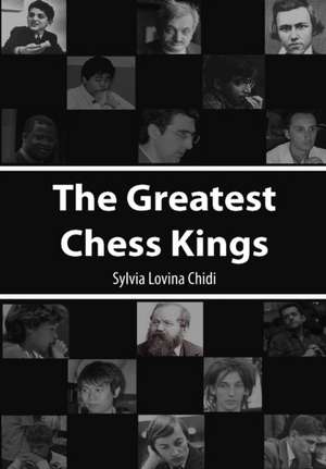 The Greatest Chess Kings de Sylvia Lovina Chidi