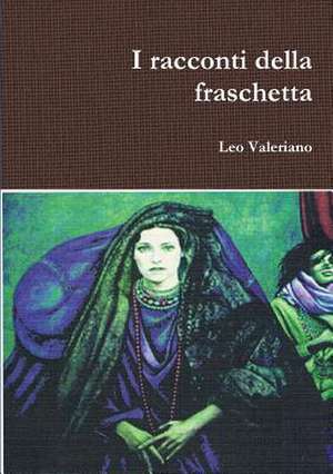 I Racconti Della Fraschetta de Leo Valeriano