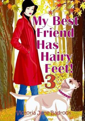 My Best Friend Has Hairy Feet! Book 3 de Victoria June Badrock