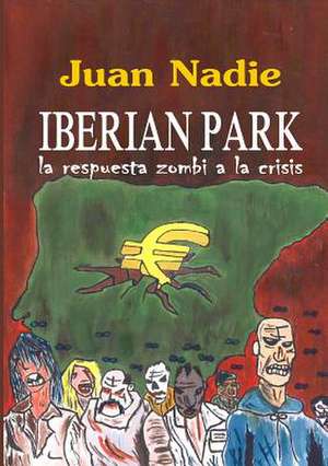 Iberian Park - La Respuesta Zombi a la Crisis de Juan Nadie