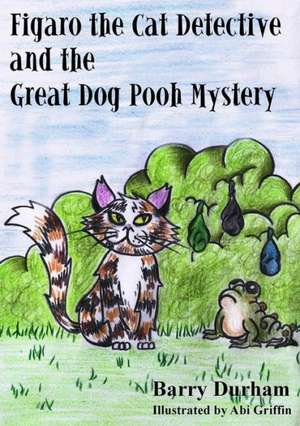 Figaro the Cat Detective and the Great Dog Pooh Mystery de Barry Durham