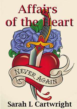 Affairs of the Heart de Sarah L. Cartwright