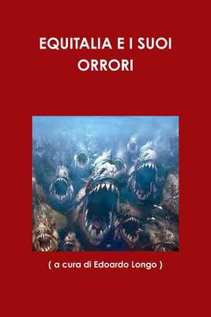 Equitalia E I Suoi Orrori de (. a. Cura Di Edoardo Longo ).