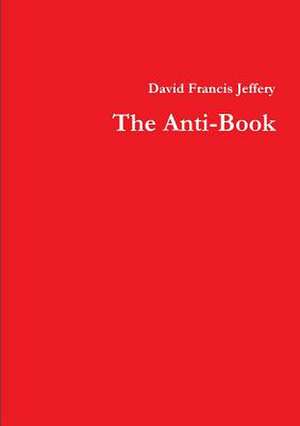 The Anti-Book de David Francis Jeffery