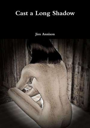 Cast a Long Shadow de Jim Annison