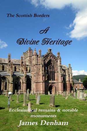 A Divine Heritage de James Denham