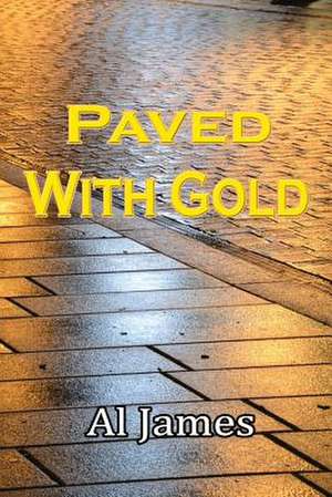 Paved with Gold de Al James