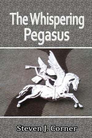 The Whispering Pegasus de Steven J. Corner