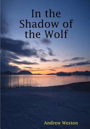 In the Shadow of the Wolf de Andrew Weston