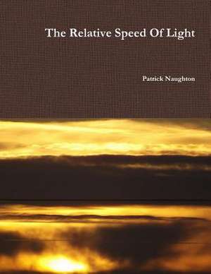 The Relative Speed of Light de Patrick Naughton