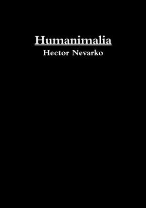 Humanimalia de Hector Nevarko