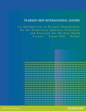 Introduction to Revenue Management for the Hospitality Industry, An: Principles and Practices for the Real World de Juston Parker