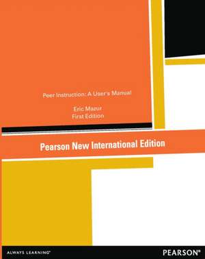 Mazur, E: Peer Instruction: Pearson New International Editio de Eric Mazur