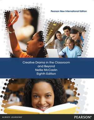 Creative Drama in the Classroom and Beyond de Nellie McCaslin