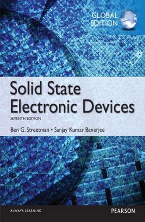 Streetman, B: Solid State Electronic Devices, Global Edition de Sanjay Banerjee
