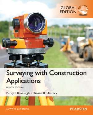 Kavanagh, B: Surveying with Construction Applications, Globa de Diane Slattery