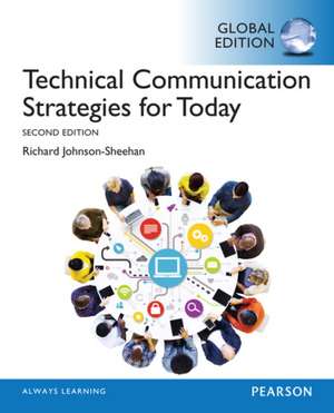 Technical Communication Strategies for Today, Global Edition de Richard Johnson-Sheehan