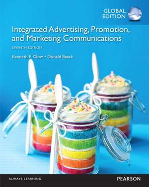 Integrated Advertising, Promotion and Marketing Communications OLP with eText, Global Edition de Kenneth Clow