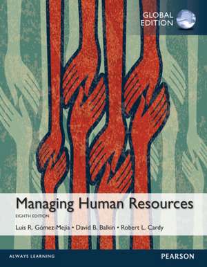 Managing Human Resources, Global Edition de Luis Gomez-Mejia