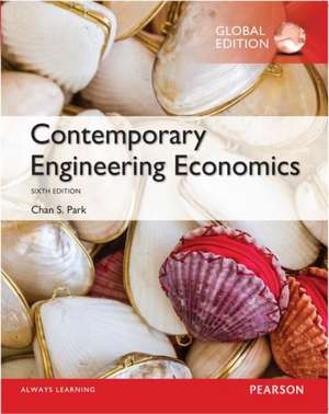 Contemporary Engineering Economics with MyEngineeringLab, Global Edition de Chan S. Park