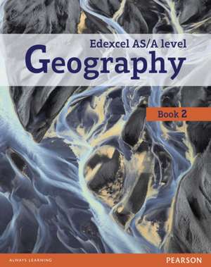 Edexcel GCE Geography Y2 A Level Student Book and eBook de Daniel Mace