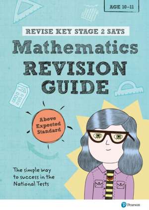 Revise Key Stage 2 SATs Mathematics Revision Guide - Above Expected Standard de Hilary Koll