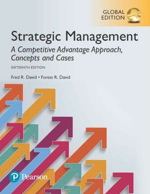 Strategic Management: A Competitive Advantage Approach, Concepts and Cases, plus MyManagementLab with Pearson eText, Global Edition de Fred R. David