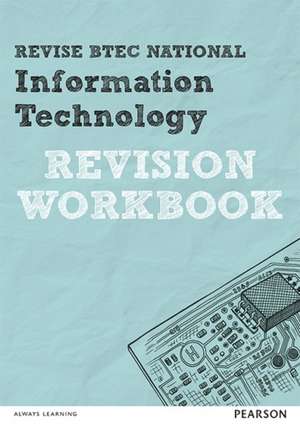 REVISE BTEC National Information Technology Revision Workbook de Daniel Richardson