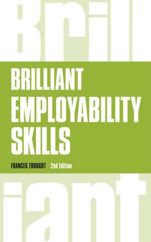 Brilliant Employability Skills de Frances Trought